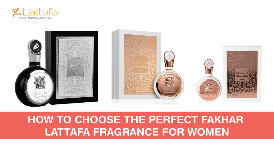 How to Choose the Perfect Fakhar Lattafa Fragrance for Women